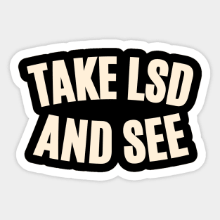 Take LSD and See - Exploring Consciousness Sticker